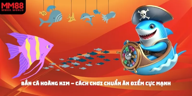 Bắn Cá Hoàng Kim