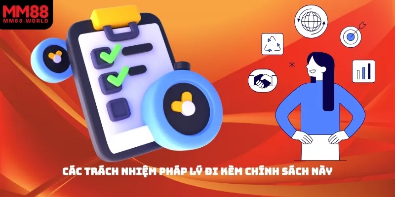 Các trách nhiệm pháp lý đi kèm chính sách này