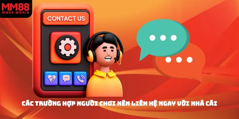 Các trường hợp người chơi nên liên hệ ngay với nhà cái