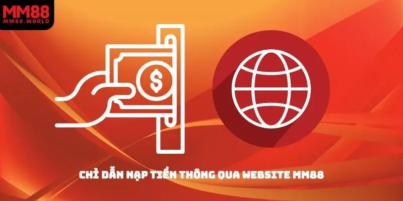 Chỉ dẫn nạp tiền thông qua website MM88