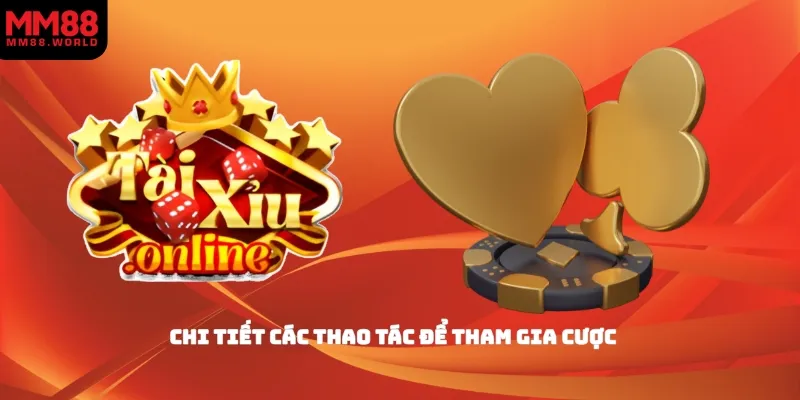 Chi tiết các thao tác để tham gia cược