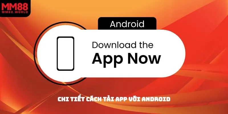 Chi tiết cách tải app với Android