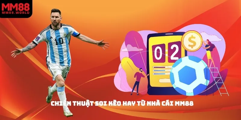 Chiến thuật soi kèo hay từ nhà cái MM88