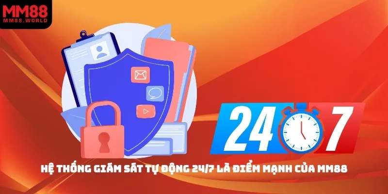 Hệ thống giám sát tự động 24/7 là điểm mạnh của MM88