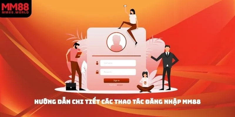 Hướng dẫn chi tiết các thao tác đăng nhập MM88