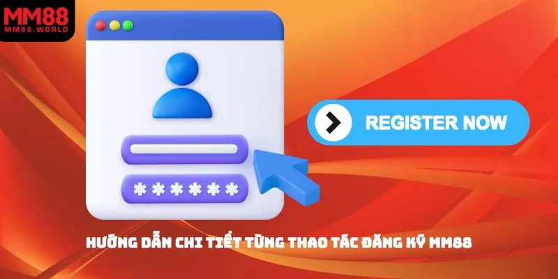 Hướng dẫn chi tiết từng thao tác đăng ký MM88