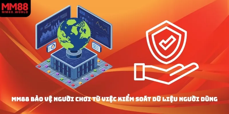 MM88 bảo vệ người chơi từ việc kiểm soát dữ liệu người dùng