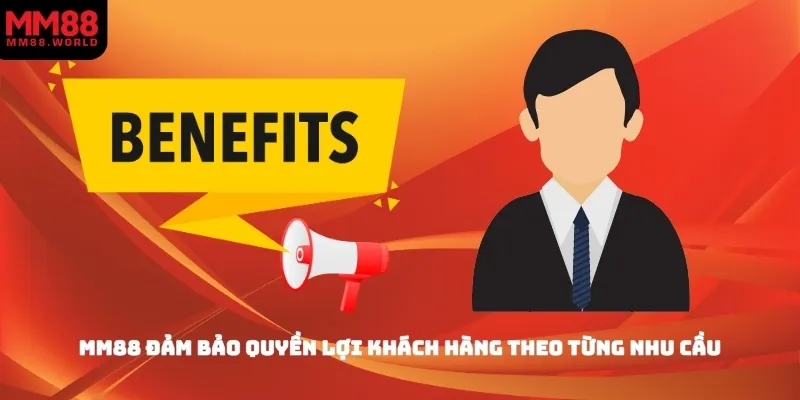 MM88 đảm bảo quyền lợi khách hàng theo từng nhu cầu