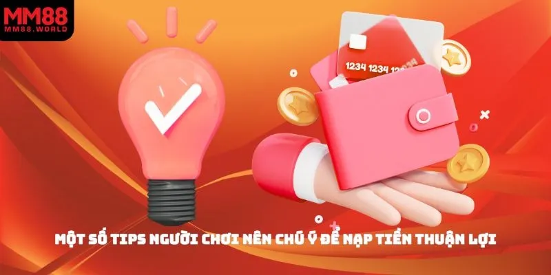 Một số tips người chơi nên chú ý để nạp tiền thuận lợi