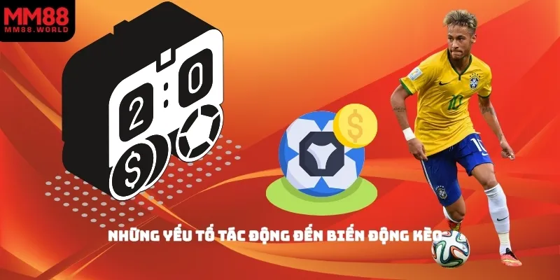 Những yếu tố tác động đến biến động kèo
