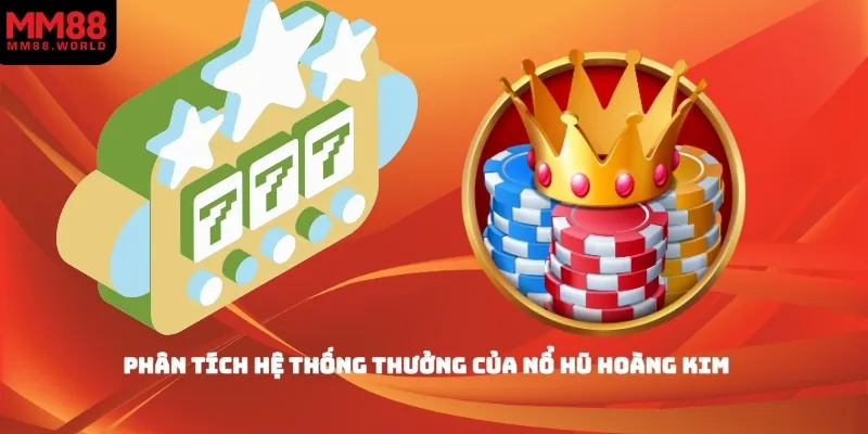 Phân tích hệ thống thưởng của nổ hũ hoàng kim
