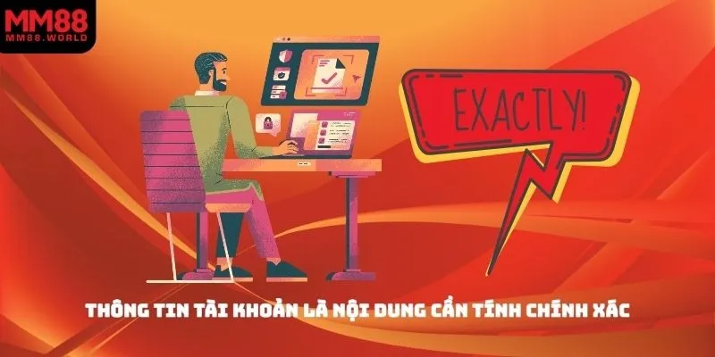 Thông tin tài khoản là nội dung cần tính chính xác