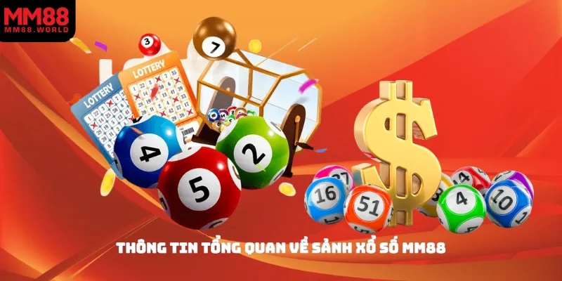 Thông tin tổng quan về sảnh xổ số MM88