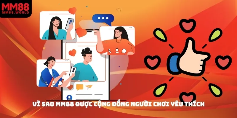 Vì sao MM88 được cộng đồng người chơi yêu thích